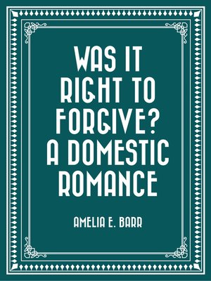 cover image of Was It Right to Forgive? a Domestic Romance